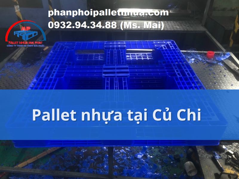 Mua pallet nhựa tại Củ Chi ở đâu giá rẻ và uy tín nhất?