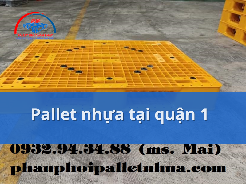 Pallet nhựa tại quận 1 giá tốt, đa dạng mẫu mã